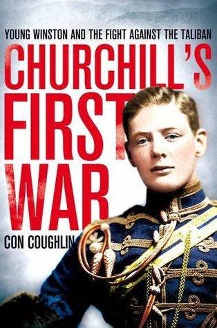 Churchill&apos;s First War: Young Winston and the Fight Against the Taliban