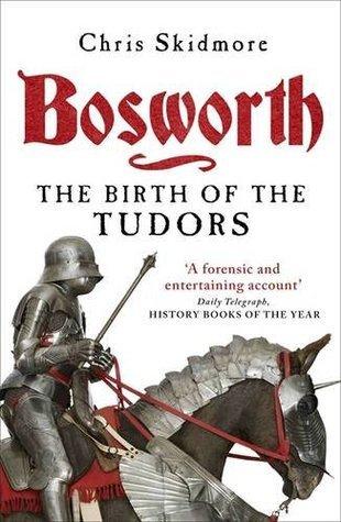 Bosworth: The Birth of the Tudors