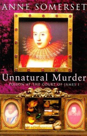 Unnatural Murder: Poison at the Court of James l