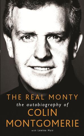 The Real Monty: The Autobiography of Colin Montgomerie