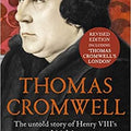 Thomas Cromwell: The Untold Story of Henry VIII's Most Faithful Servant