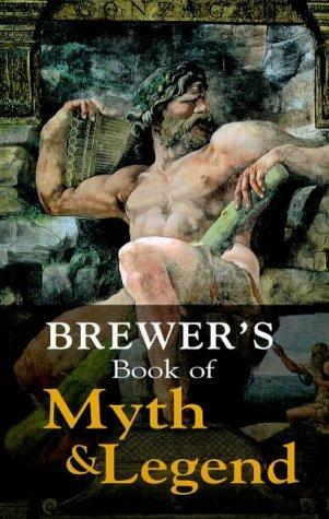 Brewer&apos;s Book of Myth and Legend (Helicon Reference Classics)