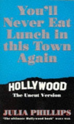 You&apos;ll Never Eat Lunch in This Town Again: Hollywood The Uncut Version