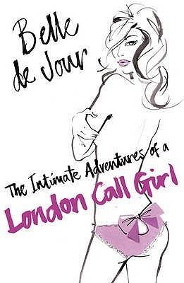 The Intimate Adventures of a London Call Girl (Belle de Jour #1)
