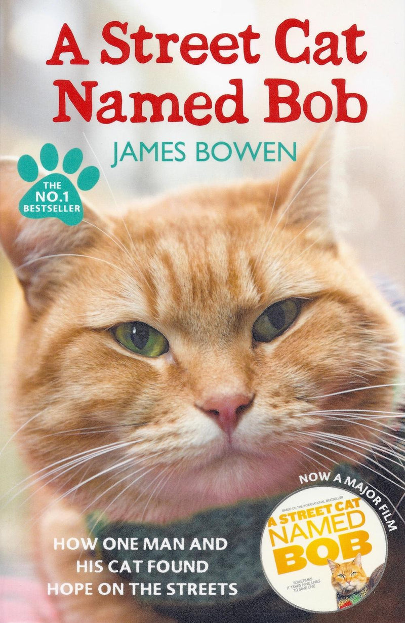 A Street Cat Named Bob: How One Man and His Cat Found Hope on the Streets