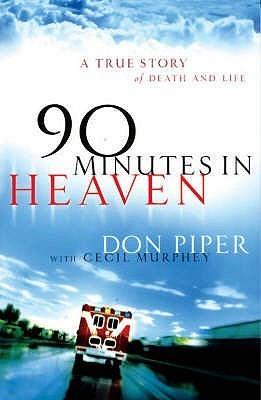 90 Minutes In Heaven - A True Story Of Death And Life