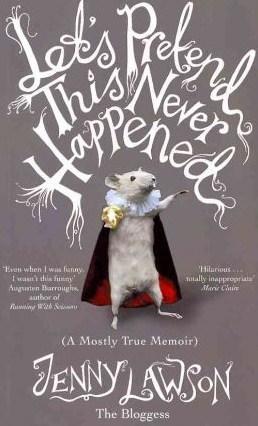 Let&apos;s Pretend This Never Happened: A Mostly True Memoir