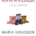 Unravelled: The True Story of a Woman Who Dared to Become a Different Kind of Mother