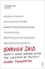 Enough Said: What’s gone wrong with the language of politics?