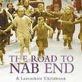 The Road to Nab End : A Lancashire Childhood
