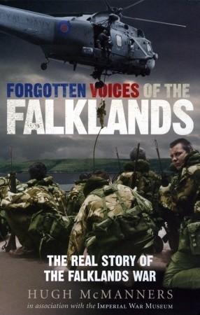 Forgotten Voices of the Falklands: The Real Story of the Falklands War