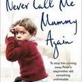 Never Call Me Mummy Again