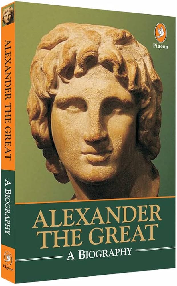 Alexander The Great: A Biography