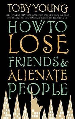 How to Lose Friends &amp; Alienate People