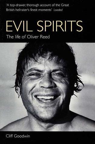 Evil Spirits: The Life of Oliver Reed