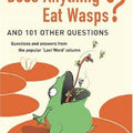 Does Anything Eat Wasps?: And 101 Other Questions