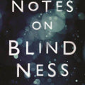Notes on Blindness: A Journey through the Dark
