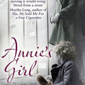 Annie's Girl: How an Abandoned Orphan Finally Discovered the Truth About Her Mother