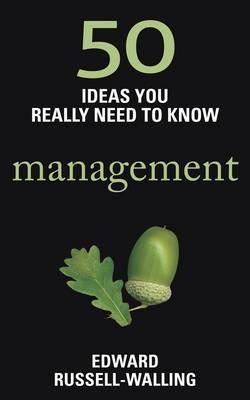 50 Ideas You Really Need to Know: Management [Paperback] [Jan 01, 2012] Edward Russell-Walling,Anthony Clavane