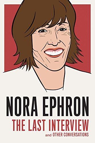 Nora Ephron: The Last Interview [Paperback]
