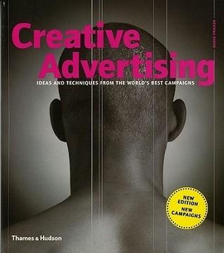 Creative Advertising: Ideas and Techniques from the World&apos;s Best Campaigns