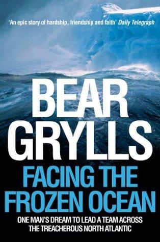 Facing the Frozen Ocean: One Man&apos;s Dream to Lead a Team Across the Treacherous North Atlantic
