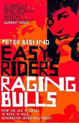 Easy Riders, Raging Bulls : How the Sex-Drugs-And Rock &apos;N&apos; Roll Generation Changed Hollywood