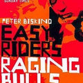 Easy Riders, Raging Bulls : How the Sex-Drugs-And Rock 'N' Roll Generation Changed Hollywood