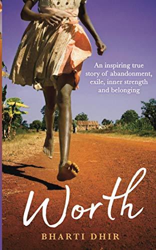 Worth: An Inspiring True Story of Abandonment, Exile, Inner Strength and Belonging