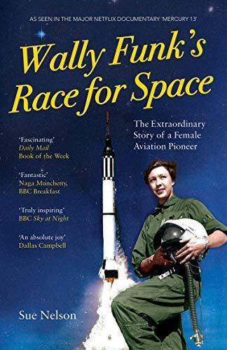 Wally Funk&apos;s Race for Space: The Extraordinary Story of a Female Aviation Pioneer