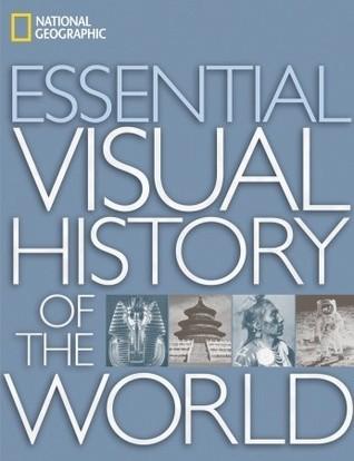 National Geographic Essential Visual History of the World