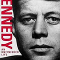 An Unfinished Life: John F. Kennedy, 1917-1963