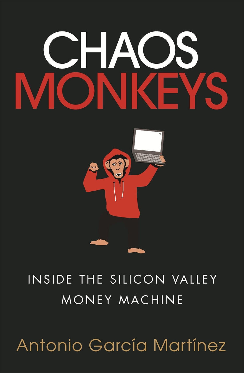 Chaos Monkeys: Inside the Silicon Valley Money Machine