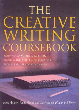 The Creative Writing Coursebook: Forty Authors Share Advice and Exercises for Fiction and Poetry