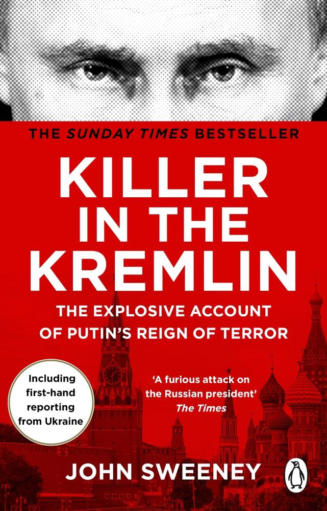 Killer in the Kremlin: The Explosive Account of Putin&apos;s Reign of Terror