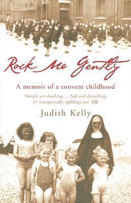Rock Me Gently: A Memoir of a Convent Childhood