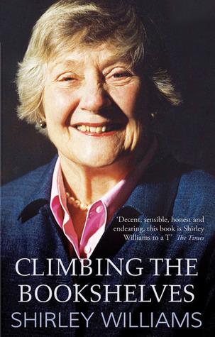 Climbing the Bookshelves: The Autobiography of Shirley Williams