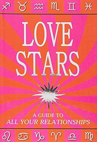 Love Stars: A Guide to All Your Relationships (Horoscopes 2010)