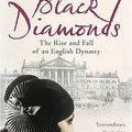 Black Diamonds: The Rise and Fall of an English Dynasty