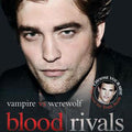 Blood Rivals Vampire vs Werewolf: Robert Pettinson The Biography/Taylor Lautner The Biography