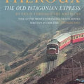 The Old Patagonian Express: By Train Through the Americas