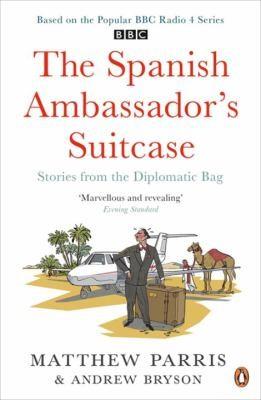 The Spanish Ambassadors Suitcase Stories From The Diplomatic Bag