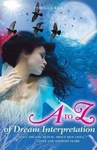 The A to Z of Dream Interpretation: what dreams reveal about our lives, loves and deepest fears