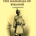 His Highness the Maharaja of Bikaner: A Biography - Gyan Books