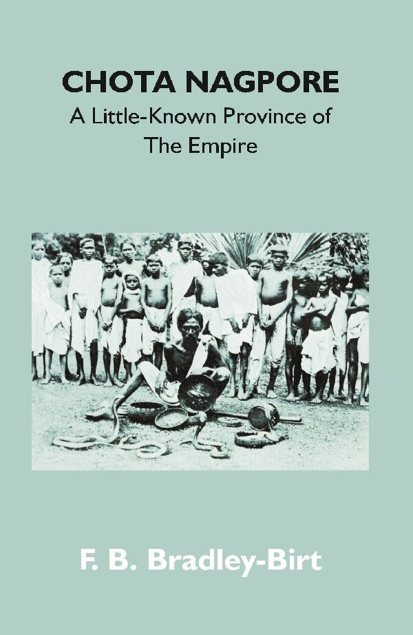 Chota Nagpore: a Little-Known Province of the Empire - Gyan Books
