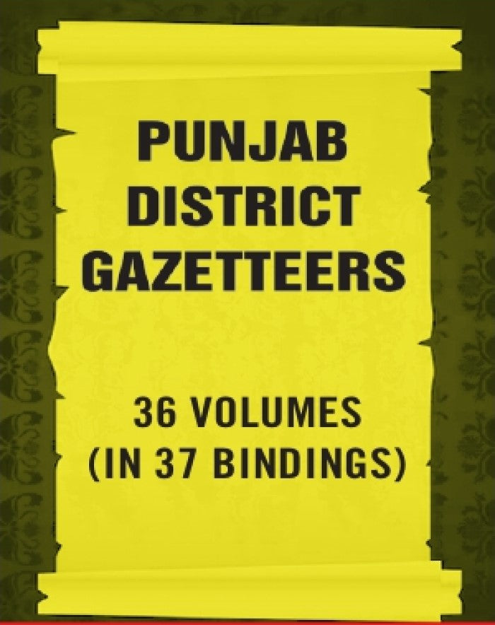 Punjab District Gazetteers 36 Vols. Set in 37 Bindings - Gyan Books