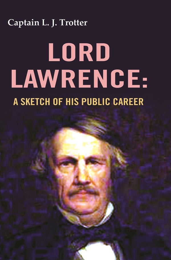 Lord Lawrence: A Sketch of His Public Career - Gyan Books