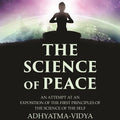 The Science of Peace: An Attempt at an Exposition of the first Principles of the Science of the Self, Adhyatma-Vidya - Gyan Books