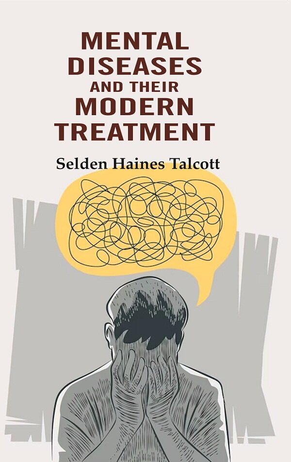 Mental Diseases and their Modern Treatment - Gyan Books