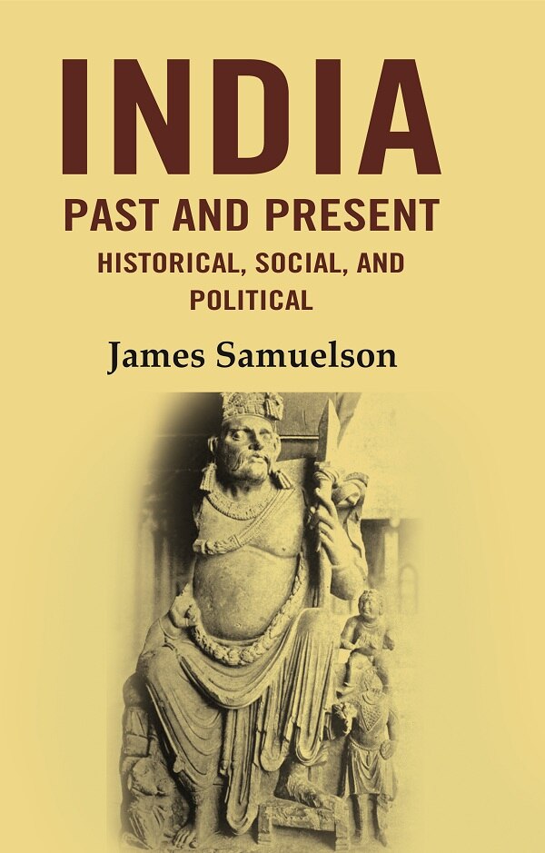 India Past and Present Historical, Social and Political - Gyan Books
